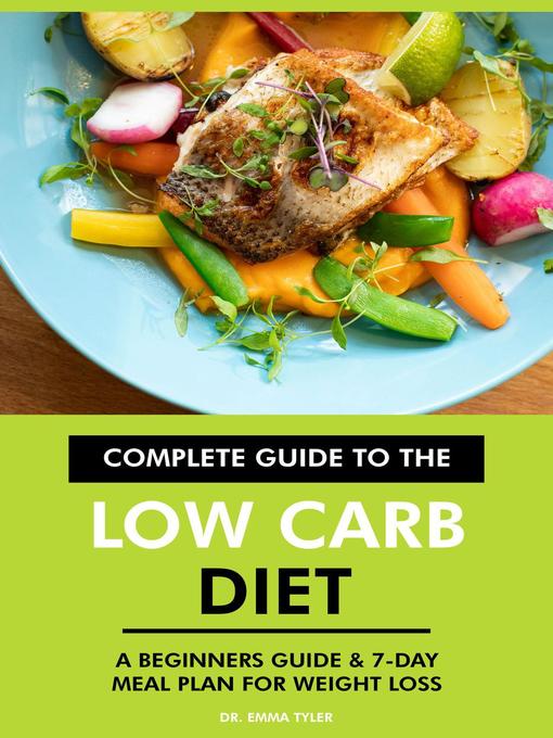 Title details for Complete Guide to the Low Carb Diet by Dr. Emma Tyler - Available